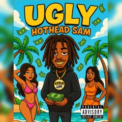 Hothead Sam - UGLY