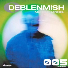 DEBLENMISH MUSIC SHARE - 005
