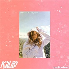 Pauline Herr - Sorry For The Way I Am (Killro Remix)
