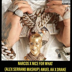 Narcos X Nice for What (Alex Serrano Mashup) - Anuel AA x Drake