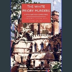 Read$$ 📖 The White Priory Murders: A Mystery for Christmas (British Library Crime Classics) Full B