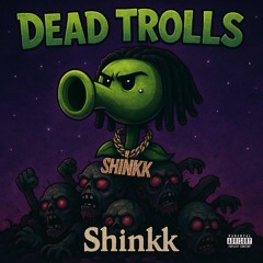 ShinkkDeadTrolls