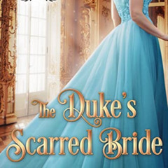[View] EBOOK √ The Duke's Scarred Bride: A Historical Regency Romance Novel (Imperfec