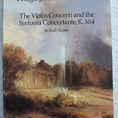 Read EBOOK 📬 The Violin Concerti and the Sinfonia Concertante, K.364, in Full Score