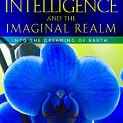 [View] [PDF EBOOK EPUB KINDLE] Plant Intelligence and the Imaginal Realm: Beyond the