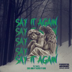Say it again ft Coco Jones, Slotee and Tayne ( Prod Dr.slack)