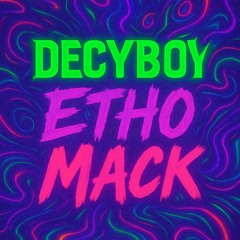 Decyboy - etho Mack - the end