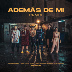 Además de Mí (Remix) [feat. Maria Becerra, LIT killah & Tiago PZK]