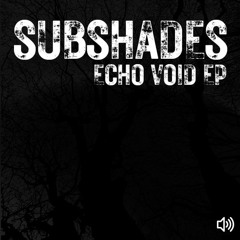 Subshades - Echo Void