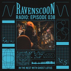 In The Nest With Ghost Lotus On RAVENSCOON Radio: Episode 38