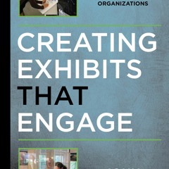 GET ⚡PDF⚡ ❤DOWNLOAD❤  Creating Exhibits That Engage: A Manual for Museums and Hi