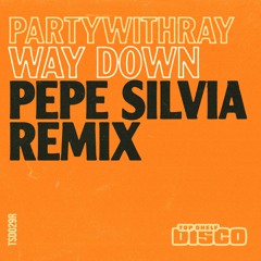 partywithray - Way Down (Pepe Silvia Extended Remix)