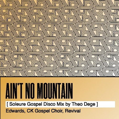 Aint' No Mountain [Soleure Gospel Disco Mix]