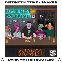 DISTINCT MOTIVE - SNAKES (DARK MATTER BOOTLEG)