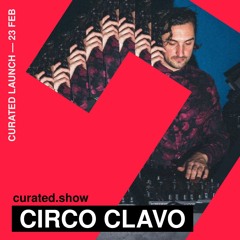 Circo Clavo Live At Curated (LIVE) — 23.2.23 | House, Vinyl Only