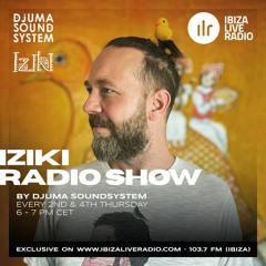Djuma Soundsystem Presents Iziki Show 046