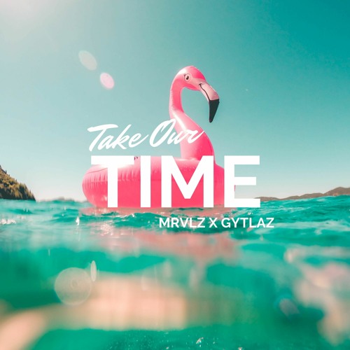 MRVLZ & GYTLAZ - Take Our Time
