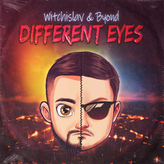 Witchislav & B yond - Different Eyes