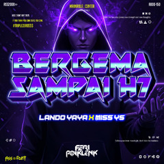 BERGEMA SAMPAI H7 - ( FP x LANDO YAYA x MISS YS ) #TRIPELZERO
