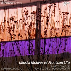 Ulterior Motives w/ Front Left Life (*Catford) - 16-May-22