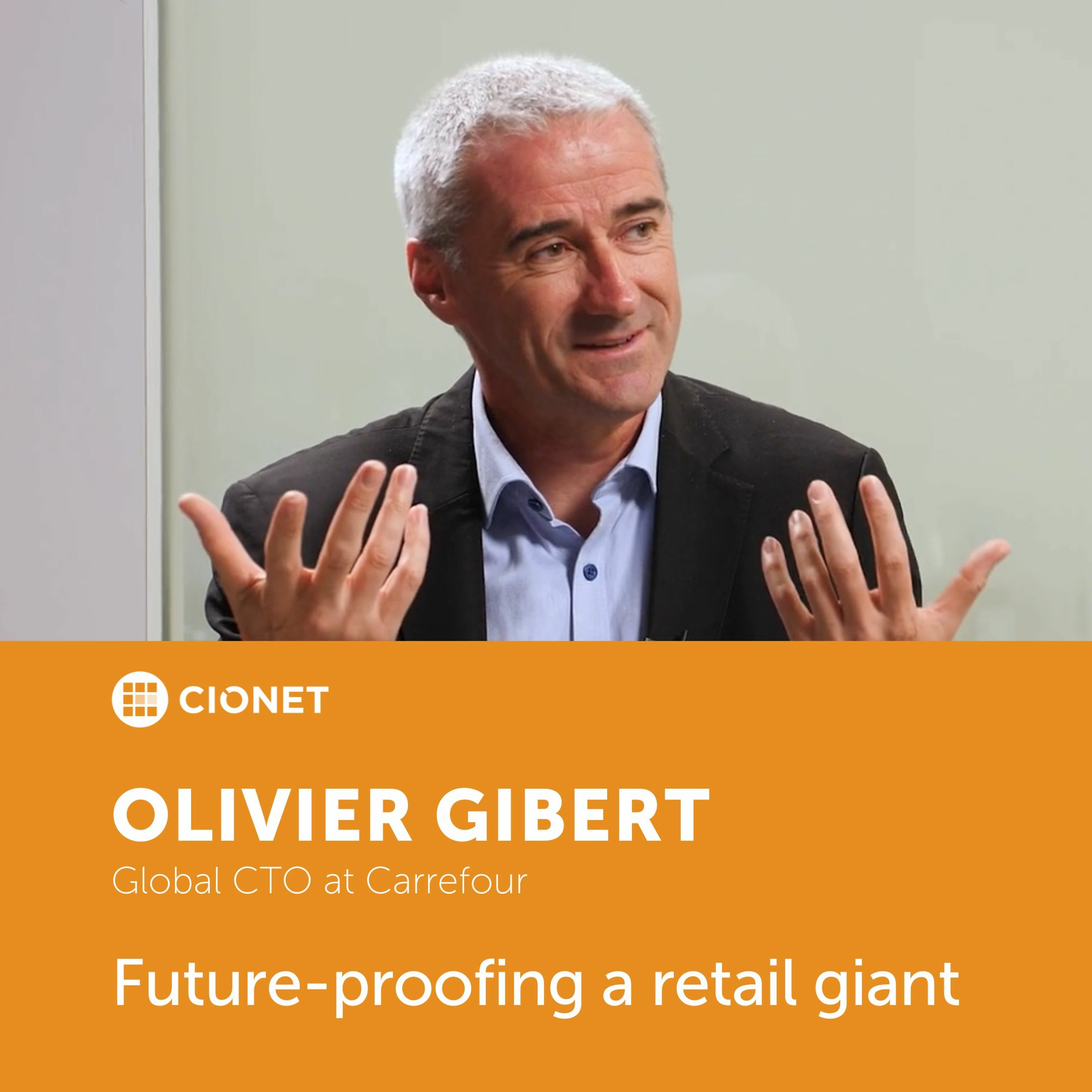 Olivier Gibert - Global CTO at Carrefour - Future-proofing a retail giant