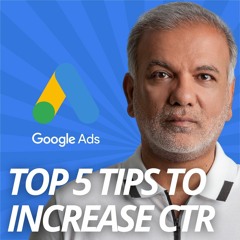 Google Ads Click - Through Rate (CTR) - Top 5 Tips To Increase Click - Through Rate (CTR)