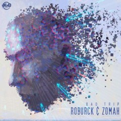 Roburck & Zomah - Bad Trip (360 MUSIC)