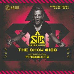 The Show by Criss Murc #186 - Guestmix from Firebeatz