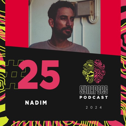 Nadim - Synapses Podcast 25/2024