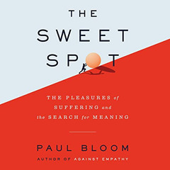 [GET] PDF 💝 The Sweet Spot: The Pleasures of Suffering and the Search for Meaning by