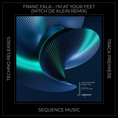Track Premiere: Franc Fala - I'm At Your Feet (Mitch De Klein Remix) [SEQUENCE MUSIC]