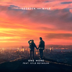 Deerock & Wyle - One More (Feat. Kyle Reynolds)