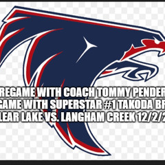 SPECIAL ON AIR VISITS with Coach Tommy Penders and  Falcons Super Star #1 Takoda Bristol  Clear Lake vs. Langham Creek 12/2/25