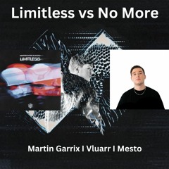 No More vs Limitless Mashup Martin Garrix Vluarr Mesto Version 1