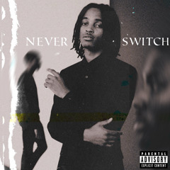 NEVER SWITCH prod. Lou Xtwo