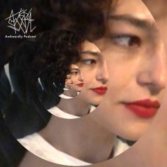 Awkwardly Cast 037 / Dérive