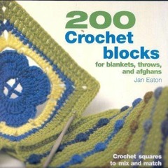 [View] [EBOOK EPUB KINDLE PDF] 200 Crochet Blocks by  Jan Eaton 📑