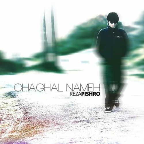 Chaghal Nameh - Reza Pishro
