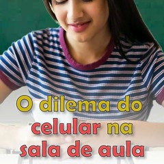 O dilema do celular na sala de aula