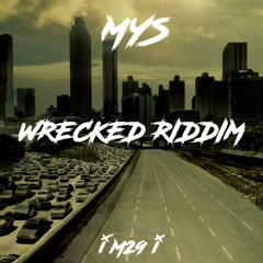 MYS - Wrecked Riddim [M29]