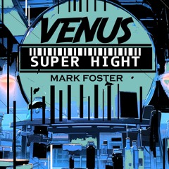 VENUS - Super Hight (feat Mark Foster)