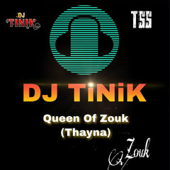 Deejay TiNiK - Queen Of Zouk (Thayna)