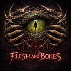 FLESH & BONES