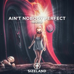 Prokyon - Ain't Nobody Perfect