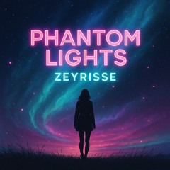 Phantom Lights Ft. ZEYRISSE