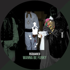 RSquared - Wanna Be Funky (Original Mix)