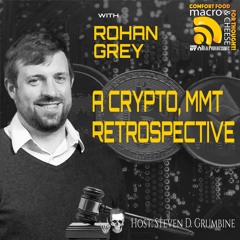 A Crypto, MMT Retrospective with Rohan Grey