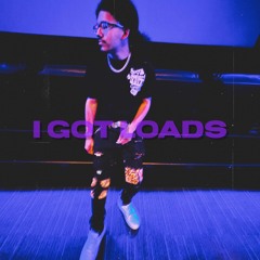 I Got Loads (Prod. Crude)