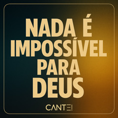 Nada É Impossível Para Deus