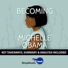 [Download] EPUB 📔 Summary of Becoming: by Michelle Obama: Key Takeaways & Analysis I